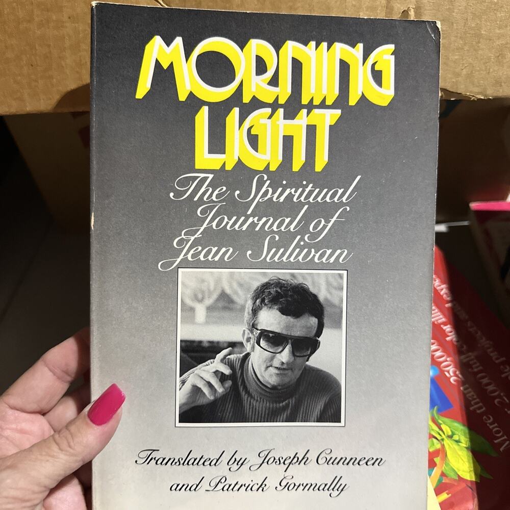 Morning‎ Light - The Spiritual Journal Of Jean Sulivan - PB 1988